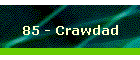 85 - Crawdad