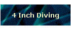 4 Inch Diving