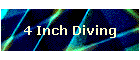 4 Inch Diving