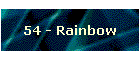 54 - Rainbow